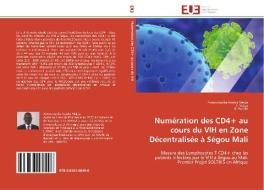 Numération des CD4+ au cours du VIH en Zone Décentralisée à Ségou Mali di Almoustapha Issiaka Maiga, I. Maiga, B. Autran edito da Editions universitaires europeennes EUE