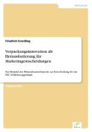 Verpackungsinnovation als Herausforderung für Marketingentscheidungen di Friedrich Everding edito da Diplom.de