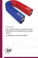 Les applications médicales de l'aimant de l'Antiquité au XIXe siècle di Jean-José Boutaric edito da PAF