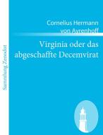 Virginia oder das abgeschaffte Decemvirat di Cornelius Hermann von Ayrenhoff edito da Contumax