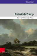 Freiheit als Prinzip di Michael Hackl edito da V & R Unipress GmbH