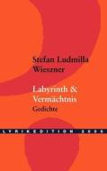 Labyrinth & Vermächtnis di Stefan Ludmilla Wieszner edito da Buch & media