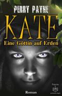 Kate - Eine Göttin auf Erden di Perry Payne edito da Franzius Verlag