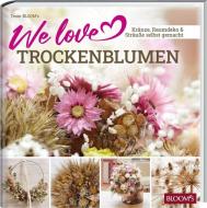 We love Trockenblumen di Team BLOOM's edito da Blooms GmbH