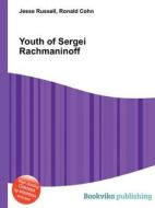 Youth Of Sergei Rachmaninoff edito da Book On Demand Ltd.