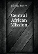 Central African Mission di Edward Steere edito da Book On Demand Ltd.