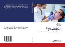 Shade selection in prosthodontics di Ashwini H. V., Suhas Rao K., Pranav Mody edito da LAP Lambert Academic Publishing