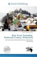 New Avon Township, Redwood County, Minnesota edito da Ceed Publishing