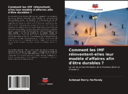 Comment les IMF réinventent-elles leur modèle d'affaires afin d'être durables ? di Achmad Herry Herfandy edito da Editions Notre Savoir