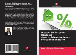 O papel da Discount House no desenvolvimento de um mercado monetário di Aurore Mimosa Munyangaju edito da Edições Nosso Conhecimento