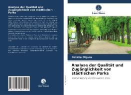 Analyse der Qualität und Zugänglichkeit von städtischen Parks di Natalia Olguín edito da Verlag Unser Wissen