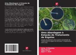 Uma Abordagem à Estação de Tratamento de Esgotos di Usha. D Sharma, Dipa Raval, Jigar Y. Soni edito da Edições Nosso Conhecimento