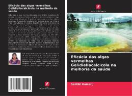 Eficácia das algas vermelhas Gelidiellacalcicola na melhoria da saúde di Senthil Kumar J edito da Edições Nosso Conhecimento