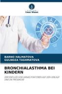 BRONCHIALASTHMA BEI KINDERN di Barno Halmatova, Gulnoza Tashmatova edito da Verlag Unser Wissen