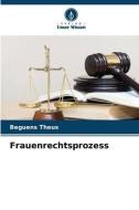 Frauenrechtsprozess di Beguens Theus edito da Verlag Unser Wissen