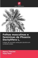 Folhas masculinas e femininas de Phoenix Dactylifera L. di Hency Thacker, Vijay Ram edito da Edições Nosso Conhecimento