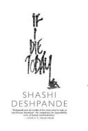If I Die Today di Shashi Deshpande edito da BLAFT PUBN