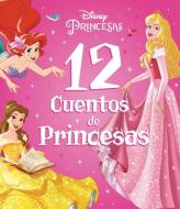 Princesas. 12 cuentos de Princesas edito da Libros Disney