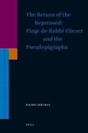The Return of the Repressed: Pirqe De-Rabbi Eliezer and the Pseudepigrapha di Rachel Adelman edito da BRILL ACADEMIC PUB