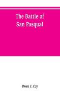 The battle of San Pasqual di Owen C. Coy edito da Alpha Editions