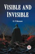 Visible and Invisible di Benson E. F. edito da Double 9 Books