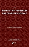 Instruction Sequences for Computer Science di Jan A Bergstra, Cornelis A. Middelburg edito da Atlantis Press