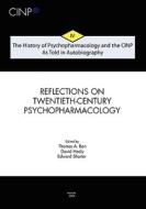 The History of Psychopharmacology and the Cinp, as Told in Autobiography: Reflections on Twentieth-Century Psychopharmacology di Thomas A. Ban edito da Collegium Internationale Neuro-Psychopharmaco