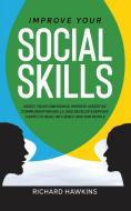 Improve Your Social Skills di Richard Hawkins edito da Richard Hawkins