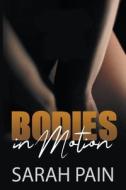 Bodies in Motion di Sarah Pain edito da LIGHTNING SOURCE INC