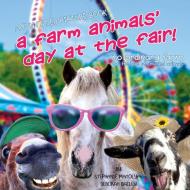 A Farm Animals' Day At The Fair di Stephanie Matolyak, Deborah Bailey edito da Bonfire Media, LLC