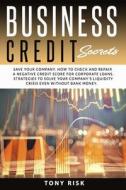 Business Credit Secrets di Risk Tony Risk edito da Independently Published