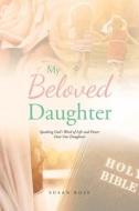 My Beloved Daughter di Susan Rose edito da Covenant Books