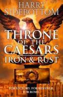 Throne Of The Caesars (1) - Iron And Rust di Harry Sidebottom edito da Harpercollins Publishers