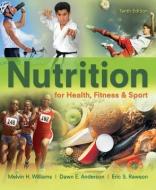 Nutrition for Health, Fitness & Sport with Access Code di Melvin H. Williams, Dawn E. Anderson, Eric S. Rawson edito da McGraw-Hill Science/Engineering/Math