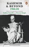 Kashmir And Beyond 1966-84 di Karan Singh edito da Penguin Random House India