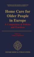Home Care for Older People in Europe: A Comparison of Policies and Practices di Anne Jamieson edito da OXFORD UNIV PR