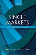 Single Markets di Michelle Egan edito da Oxford University Press