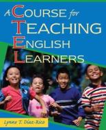 A Course For Teaching English Learners di Lynne T. Diaz-Rico edito da Pearson Education (us)