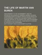 The Life Of Martin Van Buren di Davy Crockett edito da General Books Llc