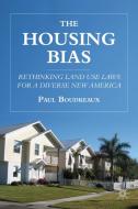 The Housing Bias di Paul Boudreaux edito da Palgrave Macmillan