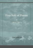 Five Sets of Poems di Traumear edito da Lulu.com