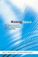 Making Space di Nora S. (Professor and James H. Glackin Distinguished Faculty Fellow Newcombe, Janelle Huttenlocher edito da MIT Press Ltd