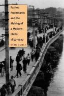 Fuzhou Protestants and the Making of a Modern China, 1857-1927 di Ryan Dunch edito da YALE UNIV PR