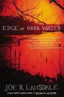 Edge of Dark Water di Joe R. Lansdale edito da MULHOLLAND