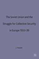 The Soviet Union and the Struggle for Collective Security in Europe1933-39 di J. Haslam edito da Palgrave Macmillan