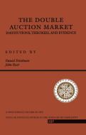 The Double Auction Market di Daniel Friedman, John Rust edito da Taylor & Francis Ltd