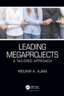 Leading Megaprojects di Mounir Ajam edito da Taylor & Francis Ltd