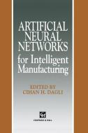 Artificial Neural Networks for Intelligent Manufacturing edito da Springer Netherlands