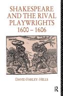 Shakespeare and the Rival Playwrights, 1600-1606 di David Farley-Hills edito da Taylor & Francis Ltd