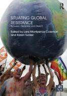Situating Global Resistance edito da Taylor & Francis Ltd